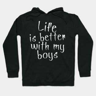 Life is better with my Boys Hoodie